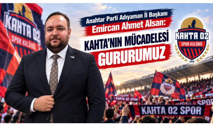Alsan: Kahta’nın Mücadelesi Gururumuz - ..