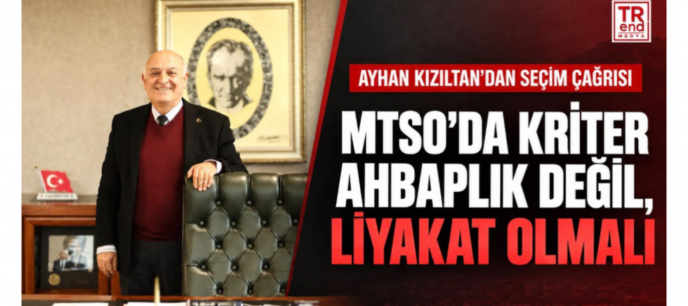 Ayhan Kızıltan: “MTSO’da Kriter Ahbaplık Değil, Liyakat ve Vizyon Olmalı” - GÜNDEM - İnternetin Ajansı