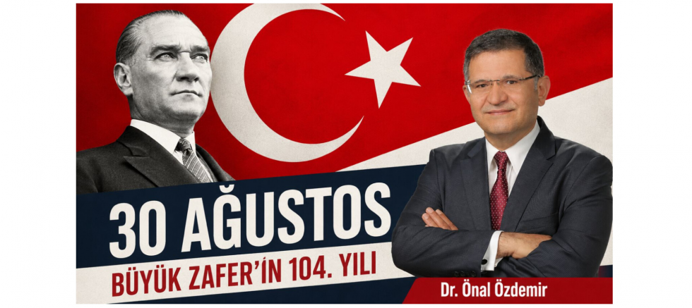 Dr. Önal Özdemir’den 30 Ağustos Mesajı - GÜNDEM - İnternetin Ajansı